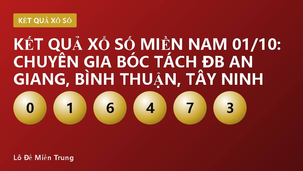 KẾT QUẢ XỔ SỐ MIỀN NAM 01/10: Chuyên Gia Bóc Tách ĐB An Giang, Bình Thuận, Tây Ninh